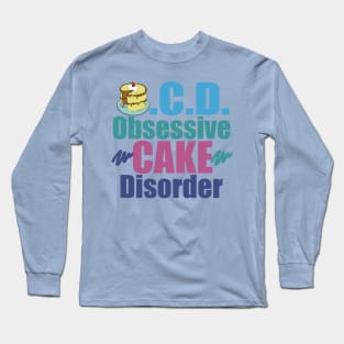 Obsessive Cake Disorder Long Sleeve T-Shirt